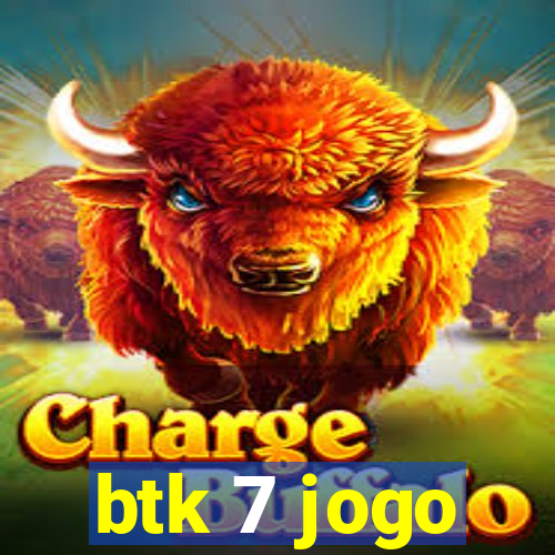 btk 7 jogo